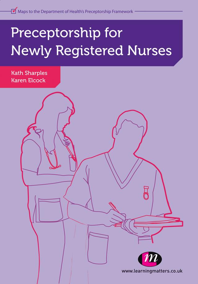 Preceptorship for Newly Registered Nurses by Karen Elcock