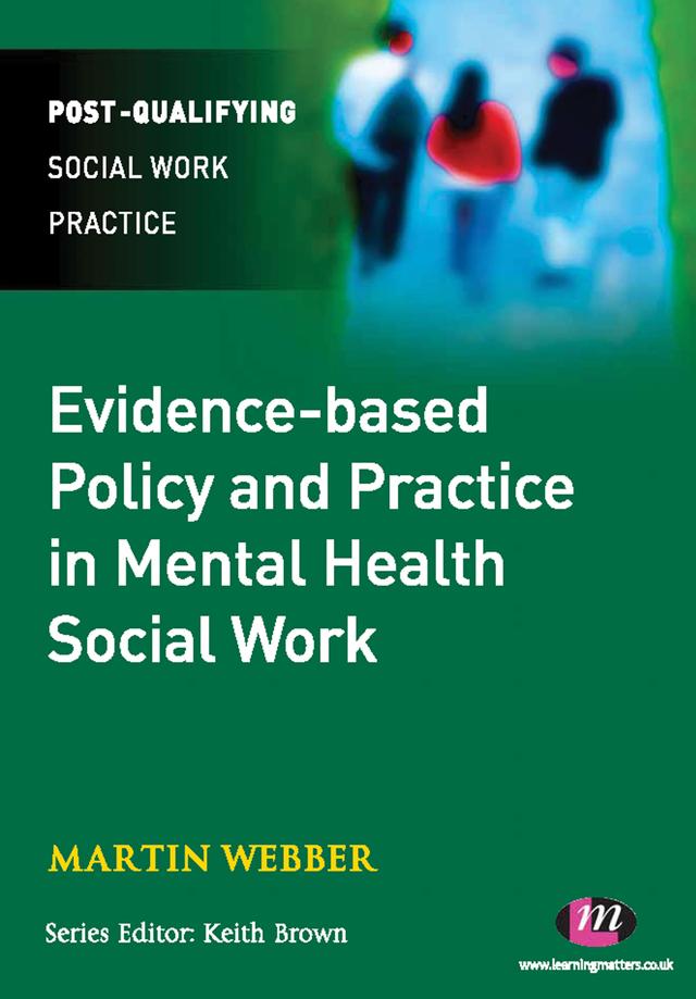 Evidence-based Policy and Practice in Mental Health Social Work by Martin Webber