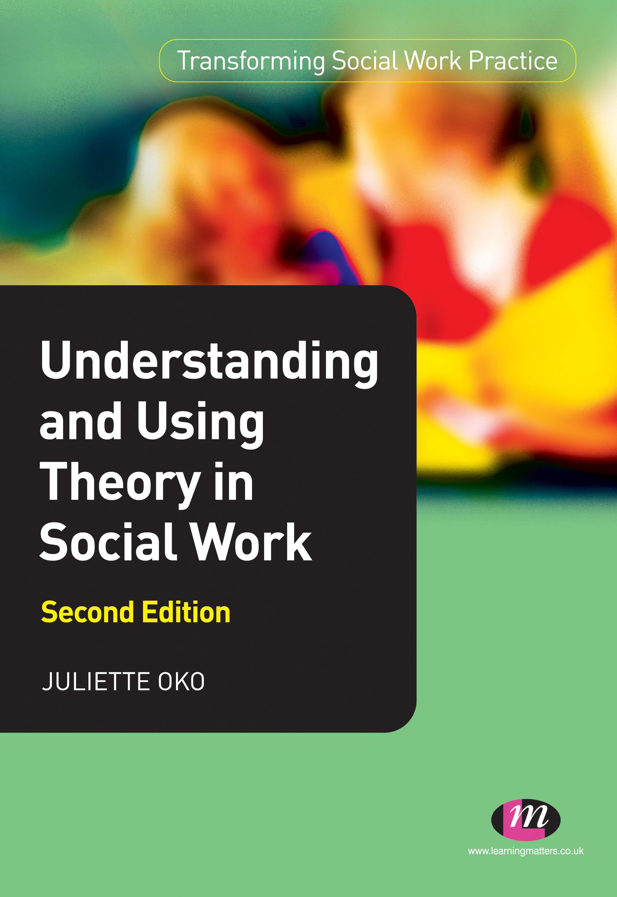 Understanding and Using Theory in Social Work