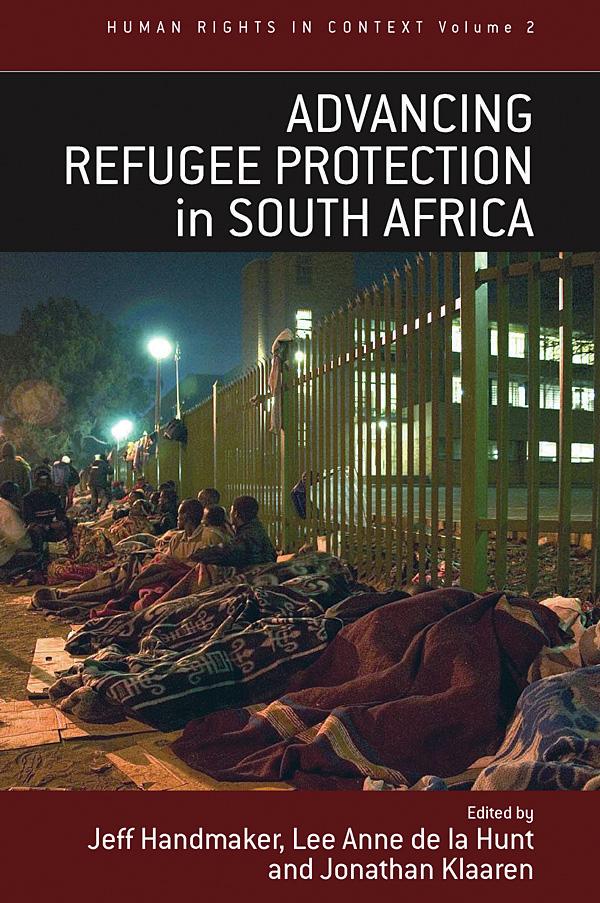 Advancing Refugee Protection in South Africa by Jeff Handmaker, Jonathan Klaaren, Lee Anne de la Hunt