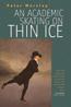 An Academic Skating on Thin Ice by Peter Worsley