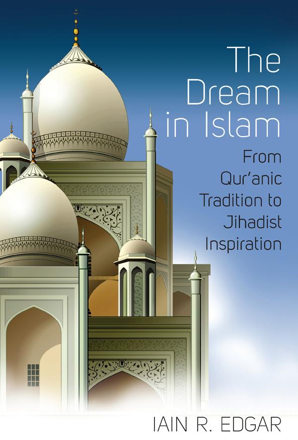 The Dream in Islam by Iain R. Edgar
