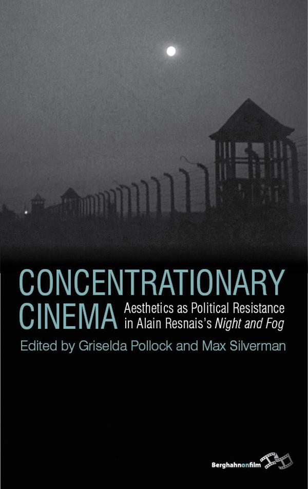 Concentrationary Cinema by Griselda Pollock, Max Silverman