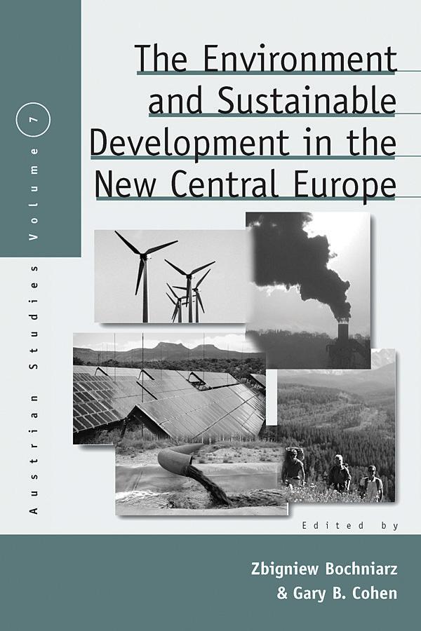 The Environment and Sustainable Development in the New Central Europe by Gary B. Cohen, Zbigniew Bochniarz