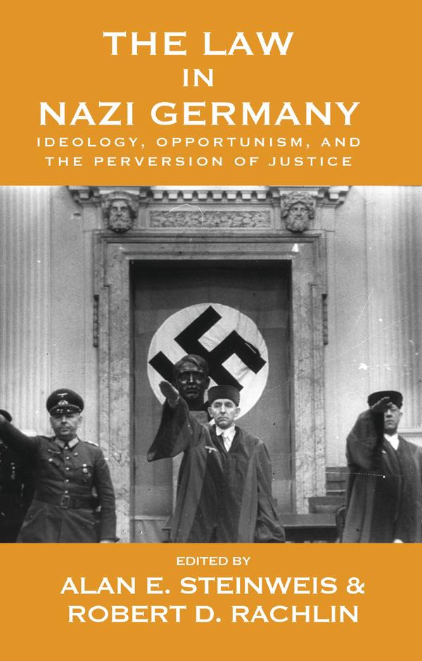 The Law in Nazi Germany by Alan E. Steinweis, Robert D. Rachlin