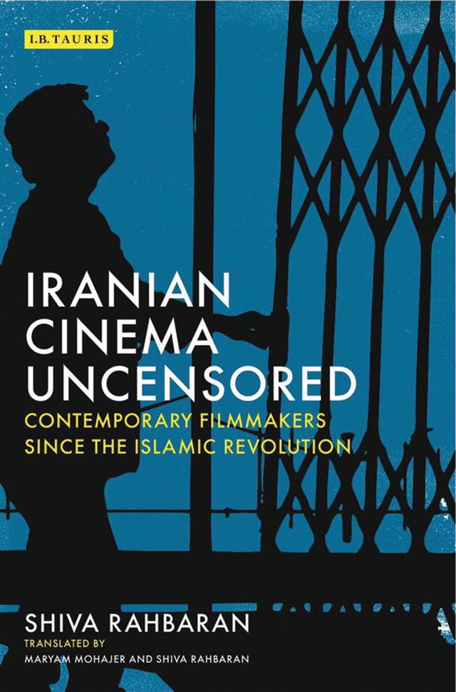 Iranian Cinema Uncensored by Maryam Mohajer, Shiva Rahbaran