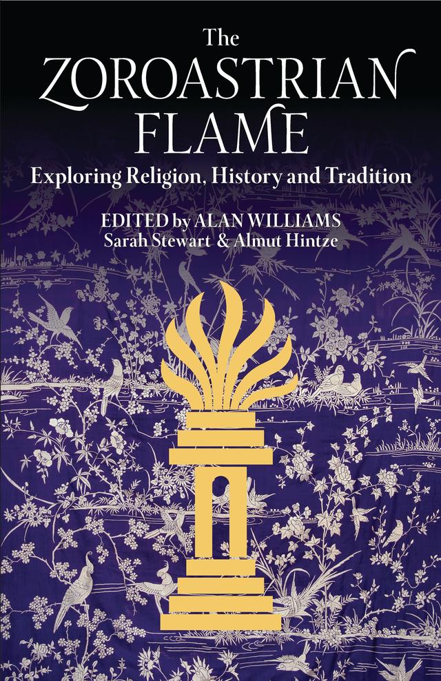 The Zoroastrian Flame by Alan Williams, Almut Hintze, Sarah Stewart