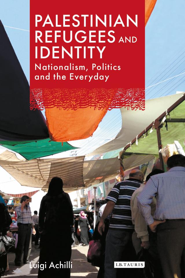 Palestinian Refugees and Identity by Luigi Achilli