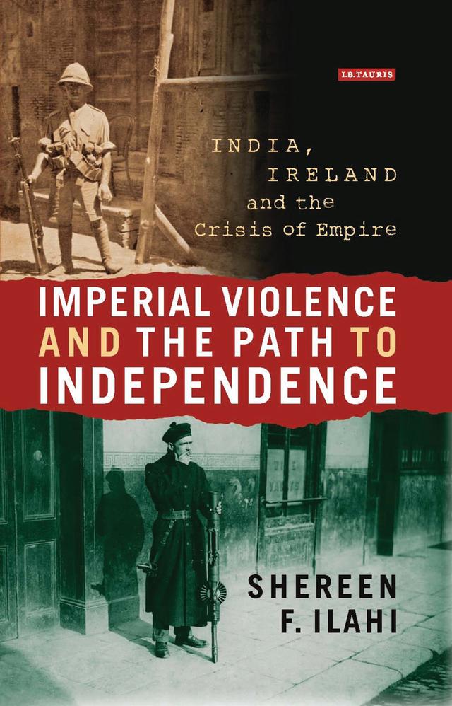 Imperial Violence and the Path to Independence by Shereen Ilahi