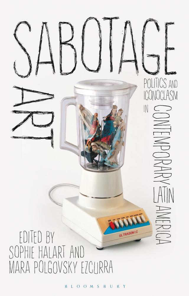 Sabotage Art by Mara Polgovsky Ezcurra, Sophie Halart