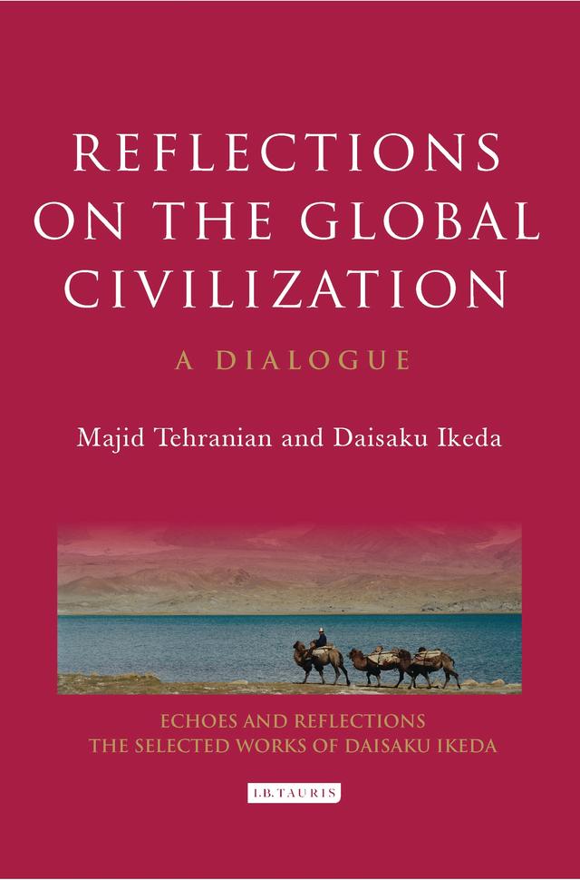Reflections on the Global Civilization by Daisaku Ikeda, Majid Tehranian