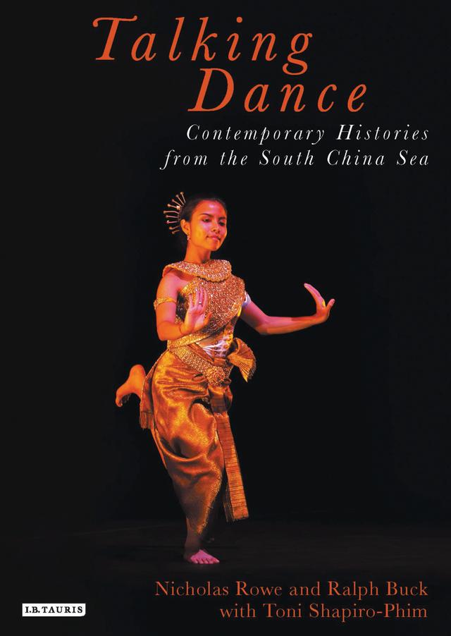 Talking Dance: Contemporary Histories from the South China Sea by Nicholas Rowe, Ralph Buck, Toni Shapiro-Phim
