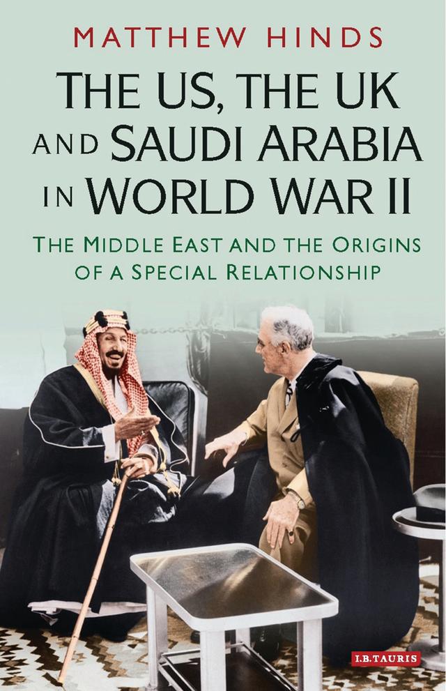 The US, the UK and Saudi Arabia in World War II by Matthew Hinds