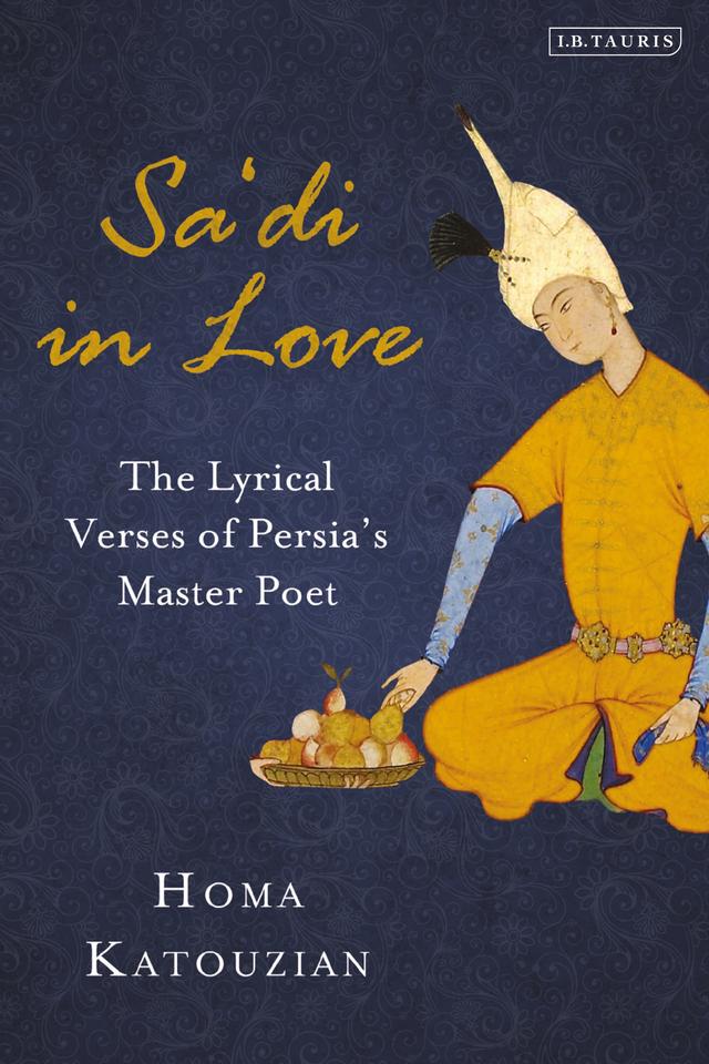 Sa'di in Love by Homa Katouzian