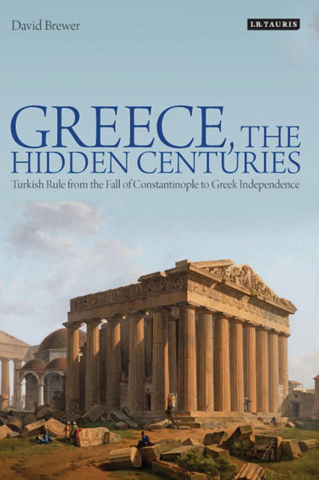 Greece, the Hidden Centuries by David Brewer