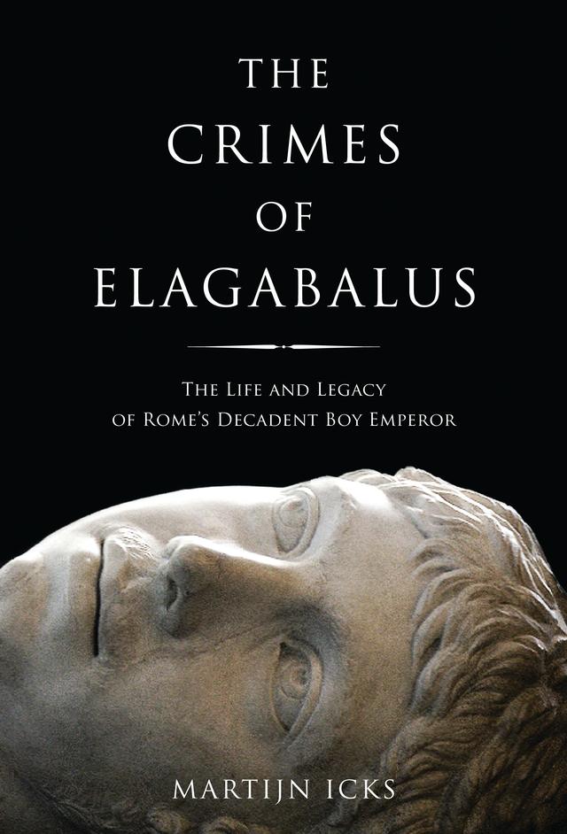 The Crimes of Elagabalus by Martijn Icks