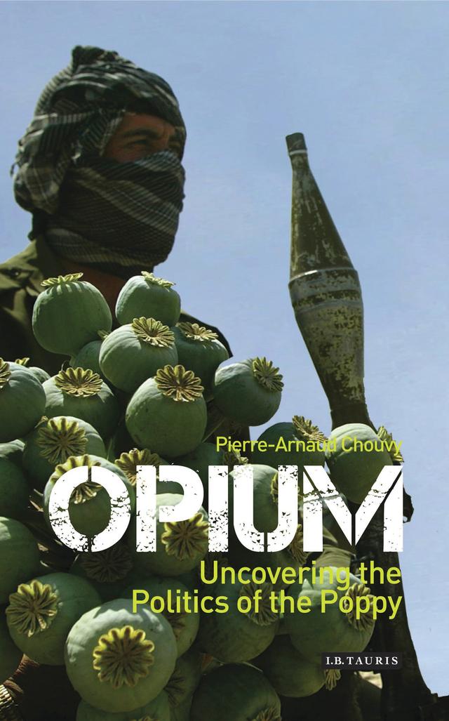 Opium by Pierre-Arnaud Chouvy