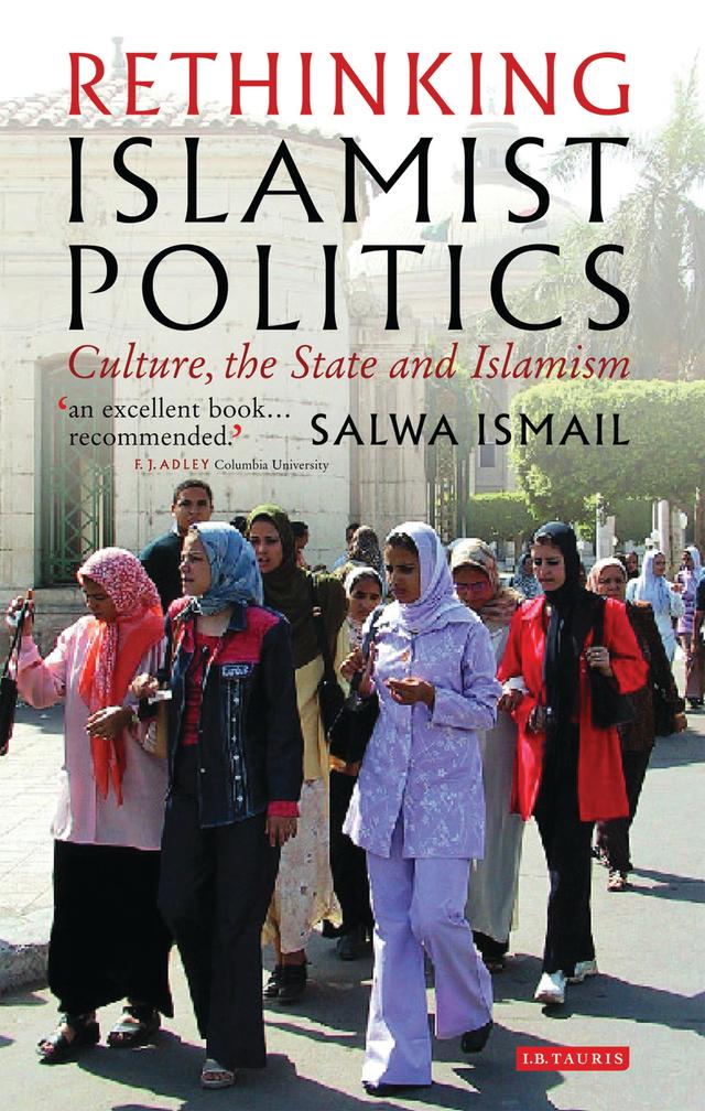 Rethinking Islamist Politics by Salwa Ismail