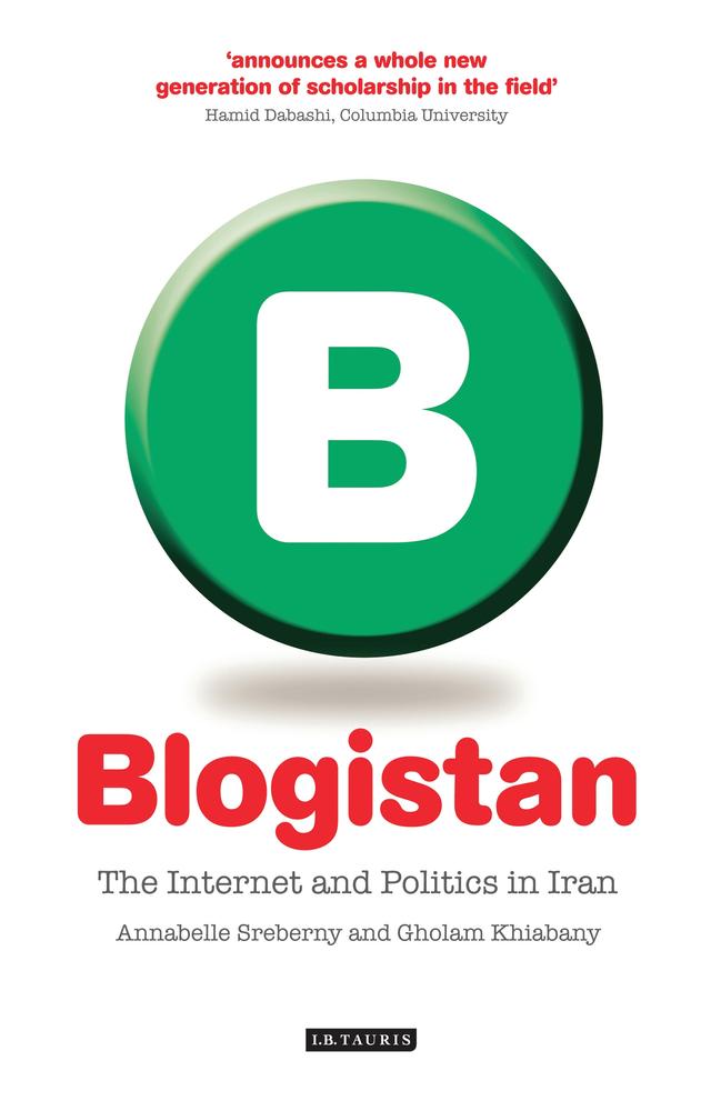 Blogistan by Annabelle Sreberny, Gholam Khiabany