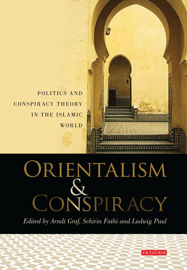 Orientalism and Conspiracy by Arndt Graf, Ludwig Paul, Schirin Fathi