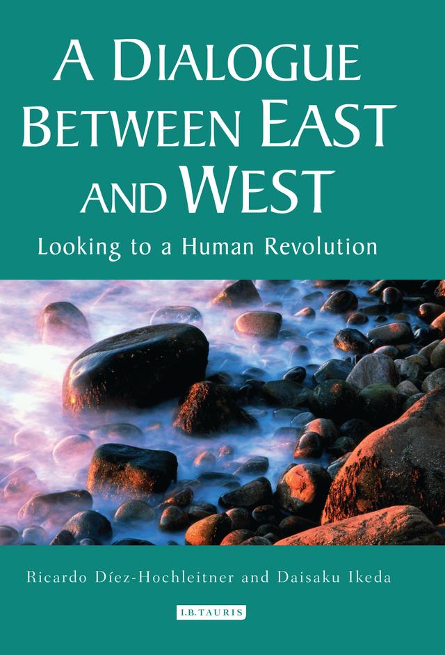A Dialogue Between East and West by Daisaku Ikeda, Ricardo Diez-Hochleitner
