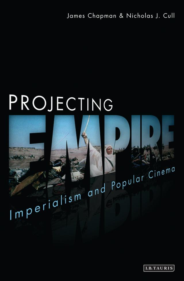 Projecting Empire by James Chapman, Nicholas J. Cull