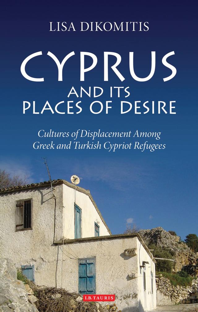 Cyprus and its Places of Desire by Lisa Dikomitis