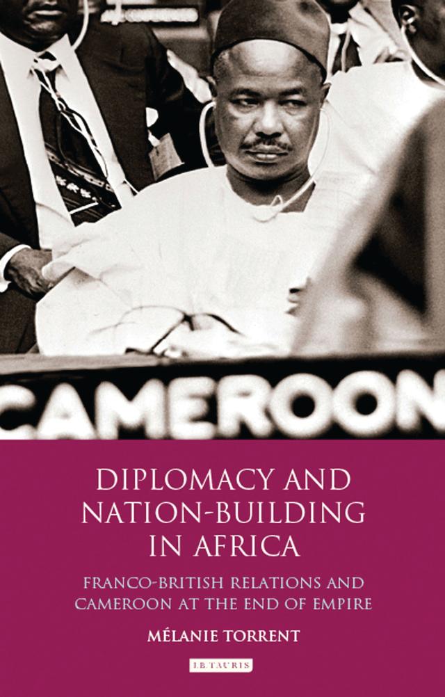 Diplomacy and Nation-Building in Africa by Mélanie Torrent