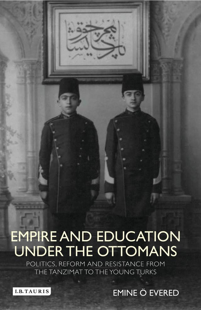 Empire and Education under the Ottomans by Emine O. Evered