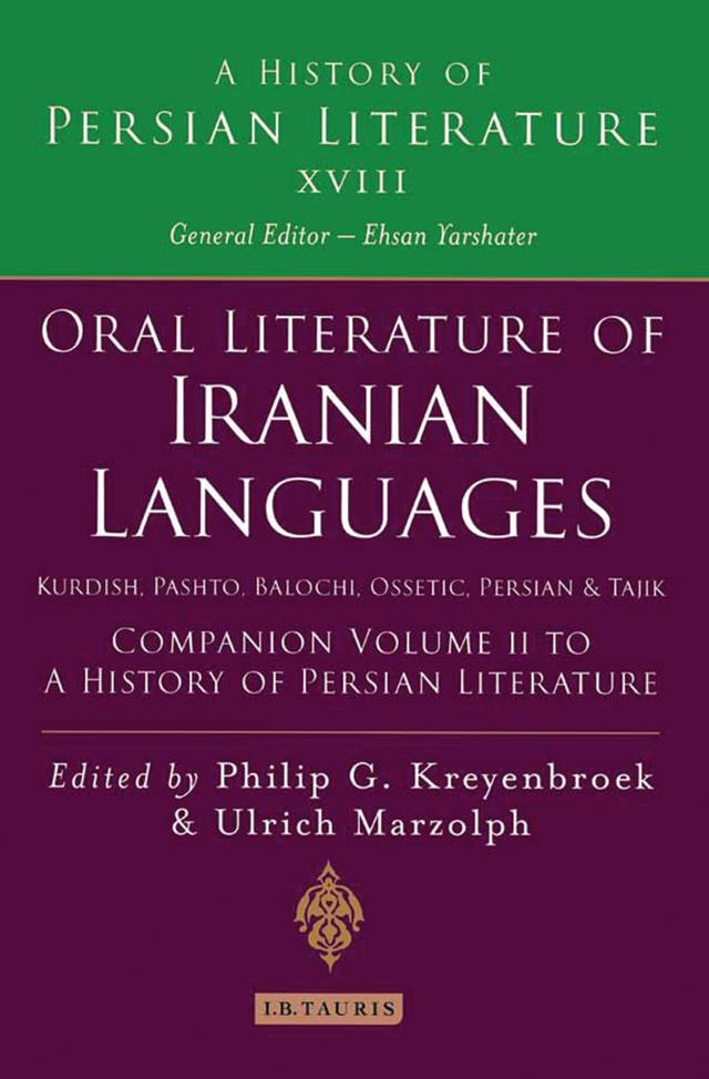 Oral Literature of Iranian Languages: Kurdish, Pashto, Balochi, Ossetic, Persian and Tajik: Companion Volume II by Philip Kreyenbroek, Ulrich Marzolph