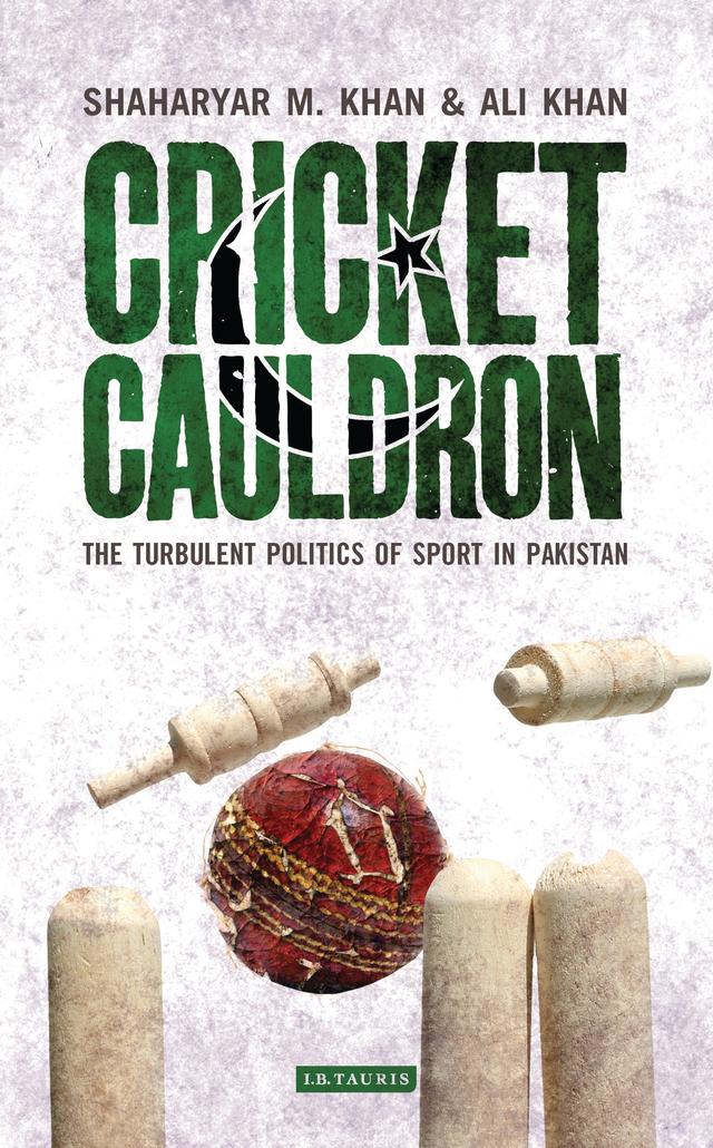 Cricket Cauldron by Ali Khan, Shaharyar M. Khan