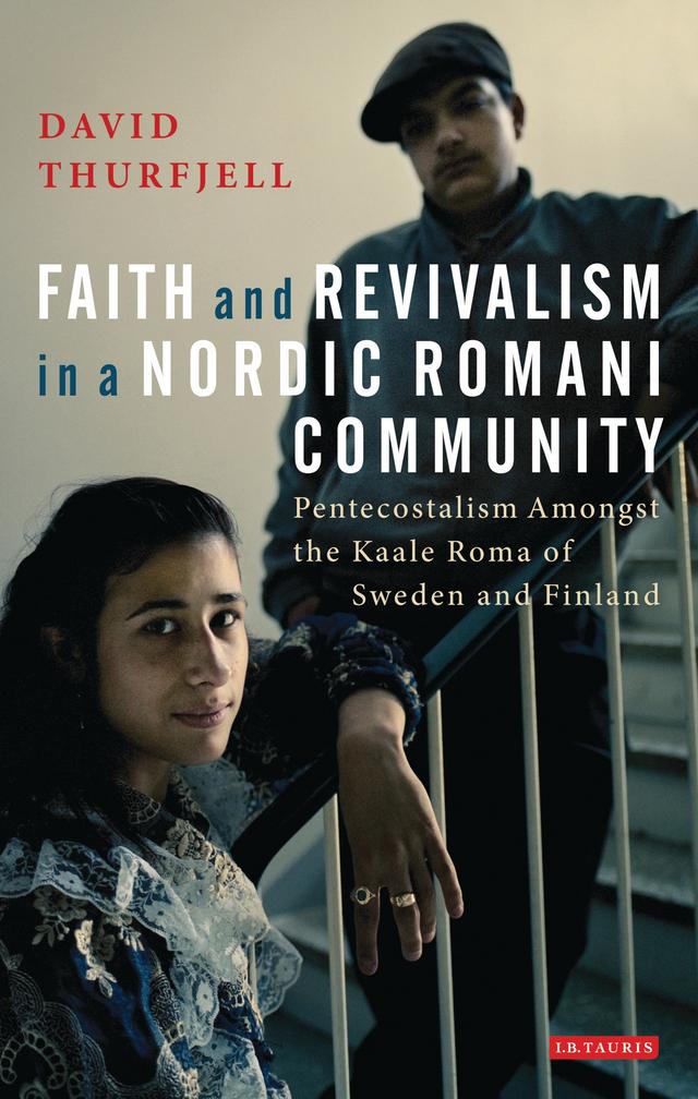 Faith and Revivalism in a Nordic Romani Community by David Thurfjell