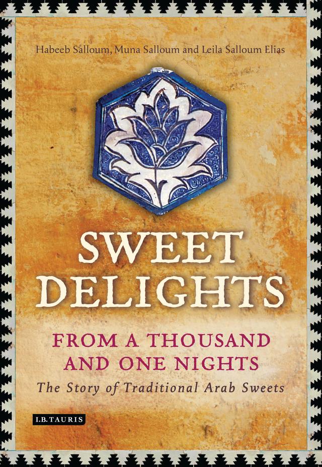 Sweet Delights from a Thousand and One Nights by Habeeb Salloum, Leila Salloum Elias, Muna Salloum