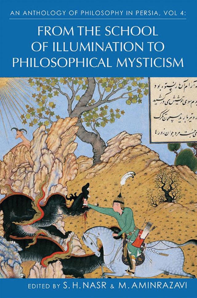 An Anthology of Philosophy in Persia, Vol. 4 by Mehdi Aminrazavi, S. H. Nasr