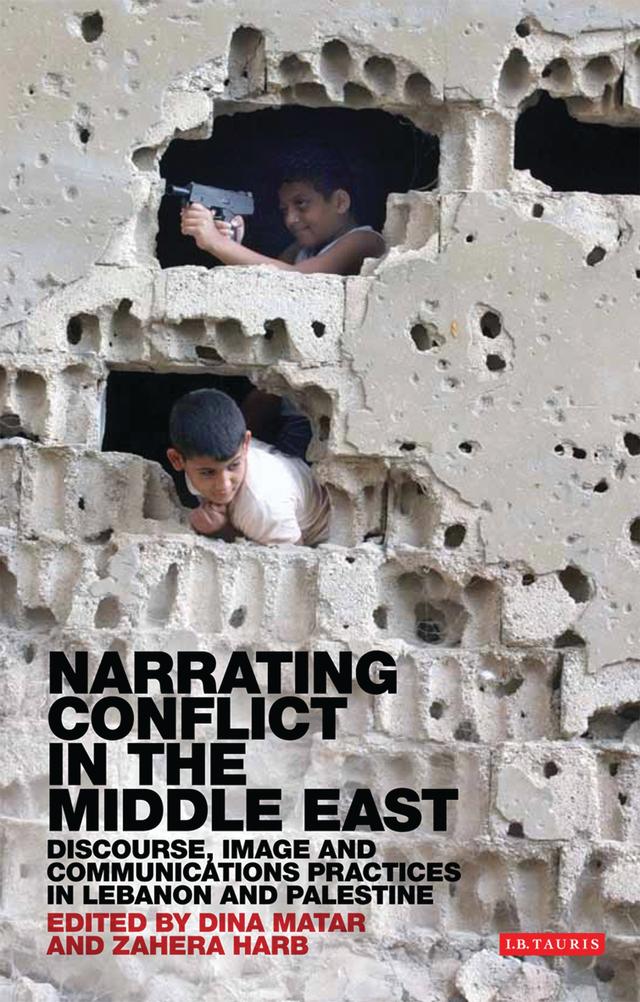 Narrating Conflict in the Middle East by Dina Matar, Zahera Harb