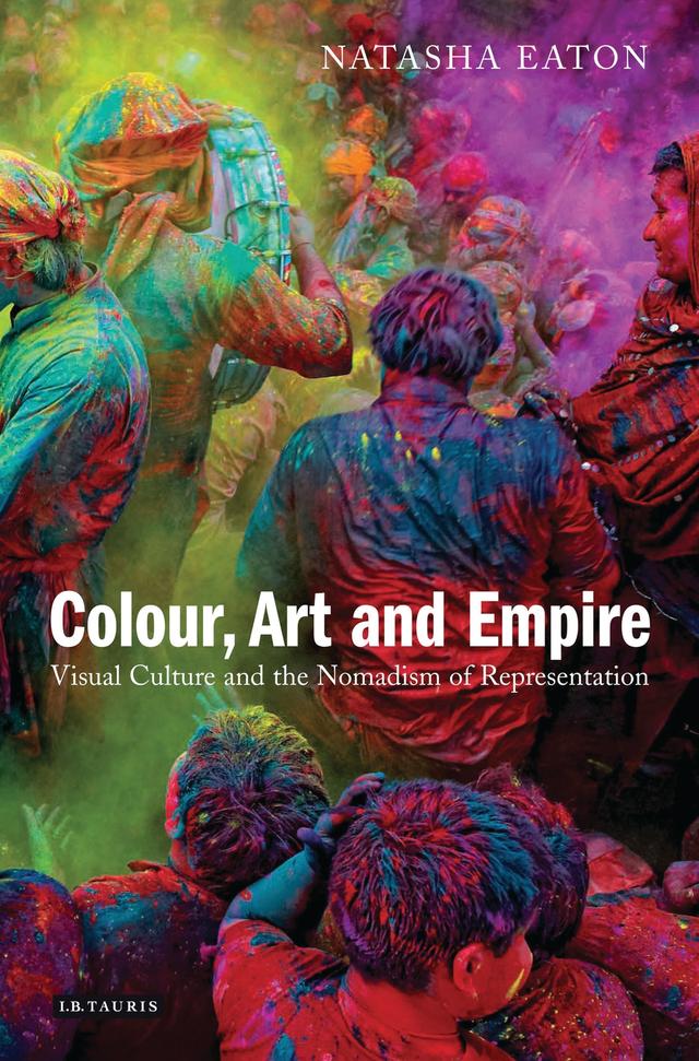 Colour, Art and Empire by Natasha Eaton
