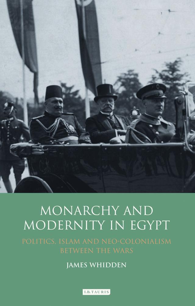 Monarchy and Modernity in Egypt by James Whidden