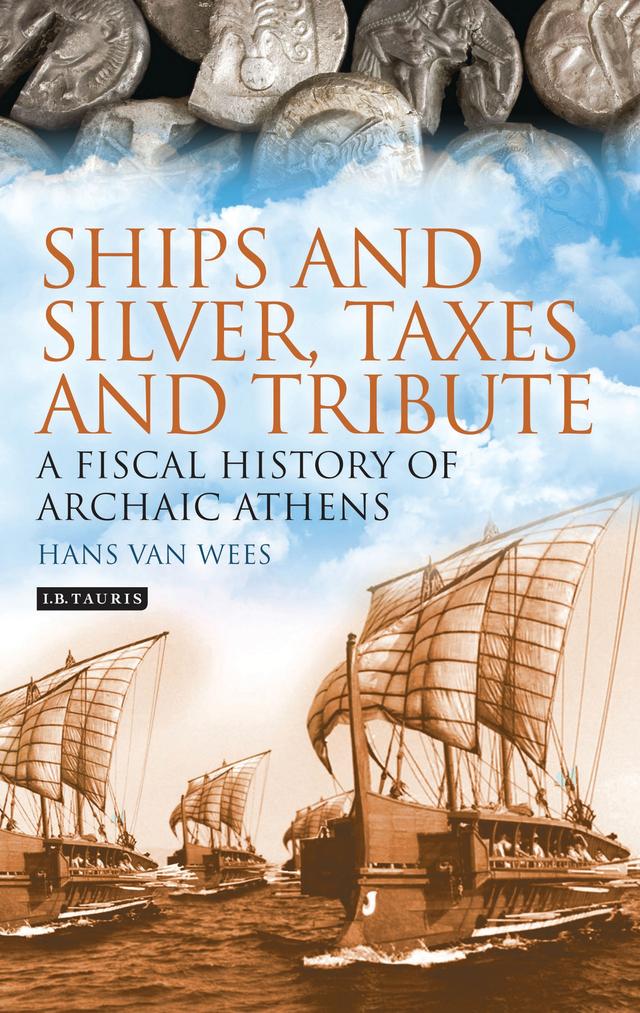 Ships and Silver, Taxes and Tribute by Hans van Wees