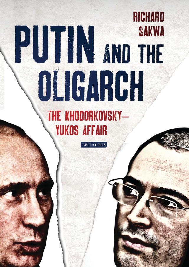 Putin and the Oligarch by Richard Sakwa