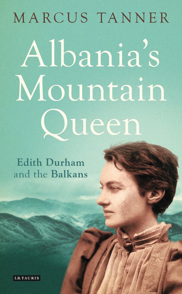 Albania's Mountain Queen by Marcus Tanner