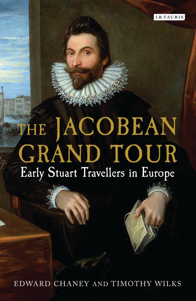 The Jacobean Grand Tour by Edward Chaney, Timothy Wilks