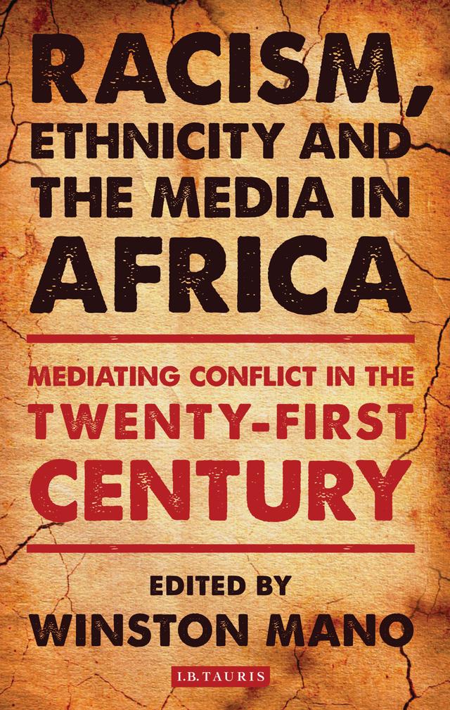 Racism, Ethnicity and the Media in Africa by Winston Mano