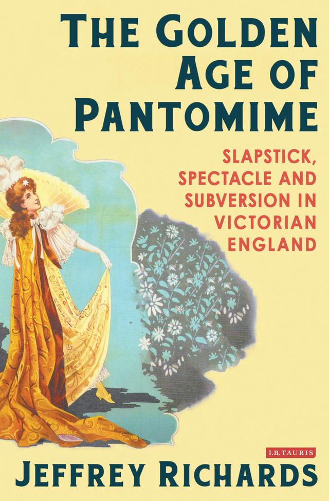 The Golden Age of Pantomime by Jeffrey Richards
