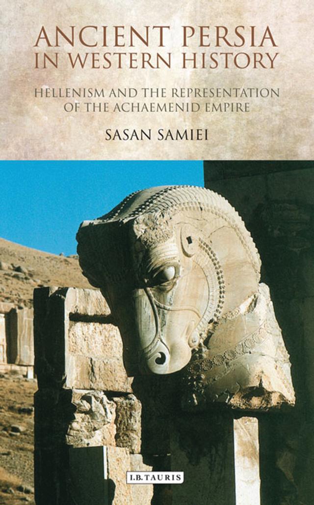 Ancient Persia in Western History by Sasan Samiei