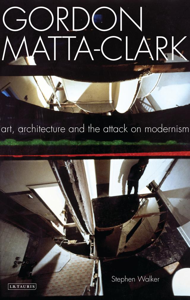 Gordon Matta-Clark by Stephen Walker