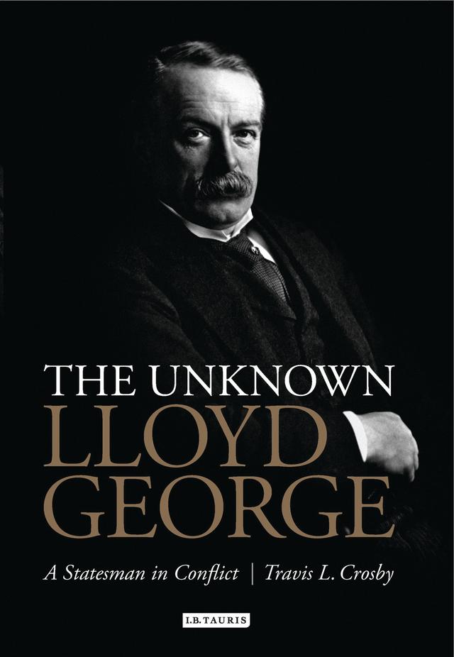 The Unknown Lloyd George by Travis L. Crosby