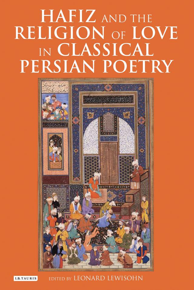 Hafiz and the Religion of Love in Classical Persian Poetry by Leonard Lewisohn