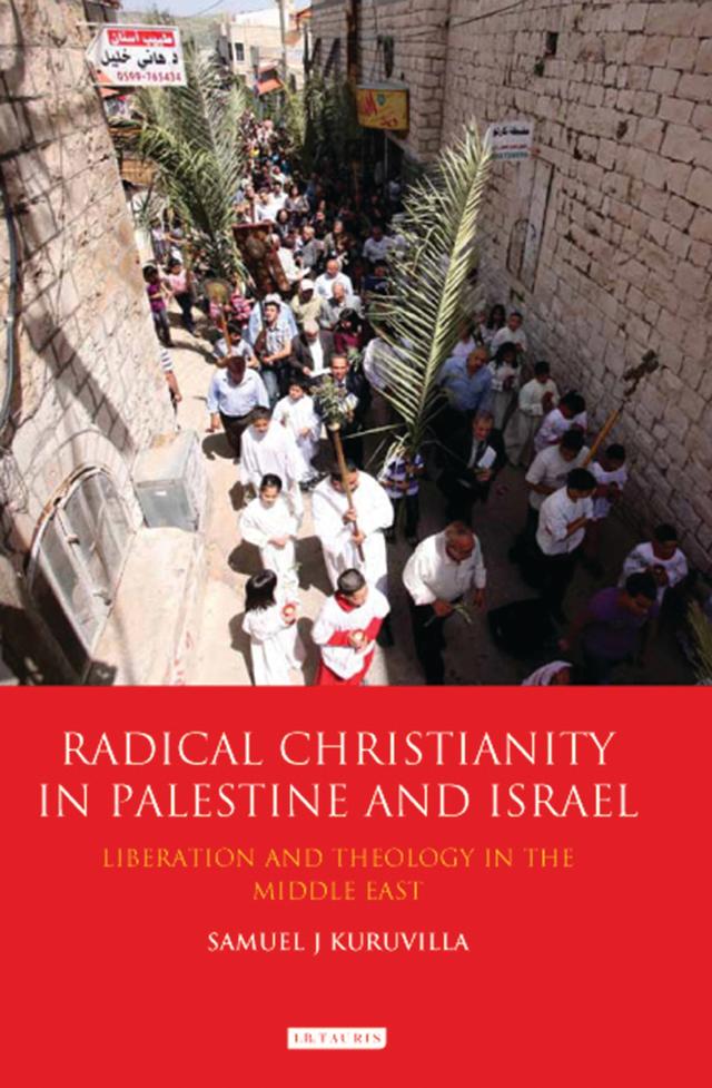 Radical Christianity in Palestine and Israel by Samuel J. Kuruvilla
