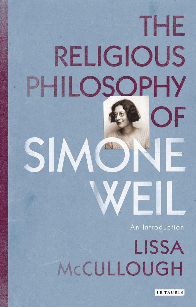 The Religious Philosophy of Simone Weil by Lissa McCullough