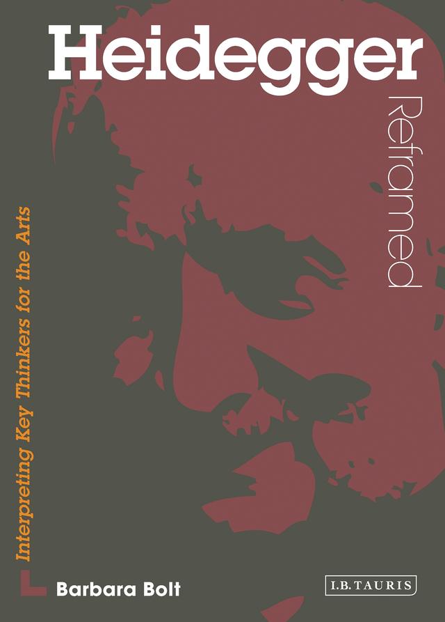 Heidegger Reframed by Barbara Bolt